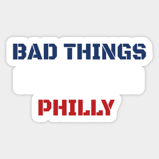 Bad Things Happen In Philly 2020 Sticker